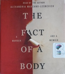 The Fact of a Body written by Alexandria Marzano-Lesnevich performed by Alexandria Marzano-Lesnevich on CD (Unabridged)